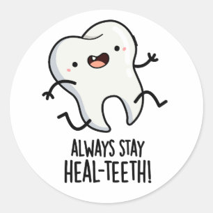 Always Stay Heal-teeth Funny Tooth Pun Classic Round Sticker