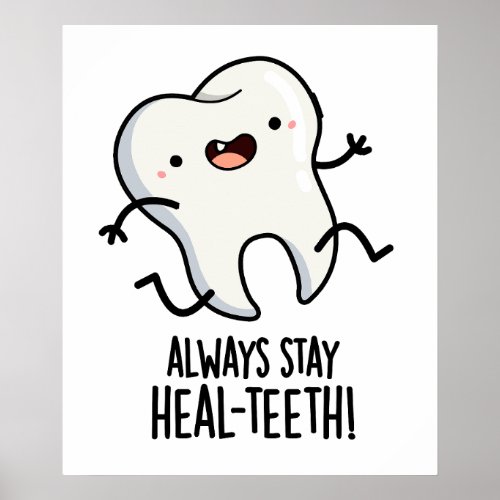 Always Stay Heal_teeth Funny Tooth Pun  Poster