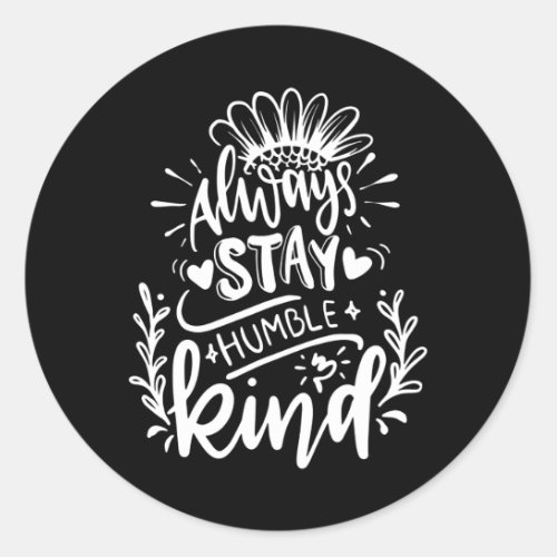 Always stay humble and kind be kind orange classic round sticker