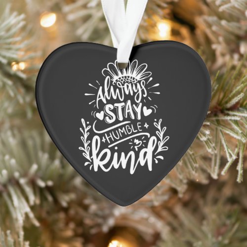 Always stay humble and kind be kind orange ornament