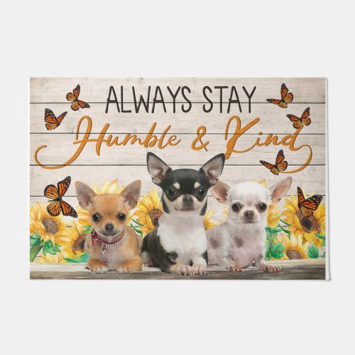 Always Stay Humble And Kind Chihuahua Doormat