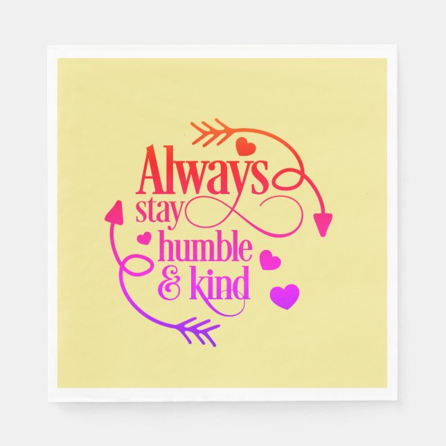Always Stay Humble And Kind Hearts And Arrows Napkins (Front)