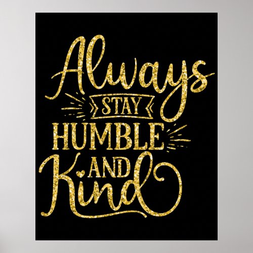 Always Stay Humble and Kind Poster