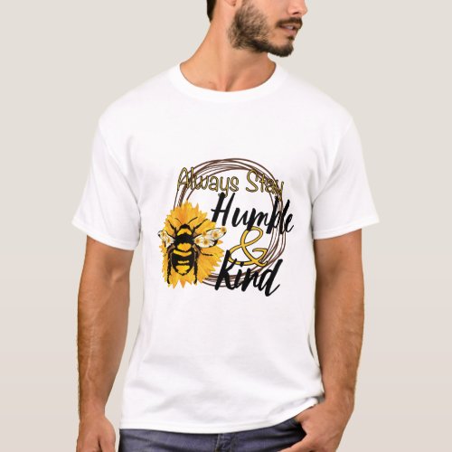 Always stay humble and kind sublimation T_Shirt