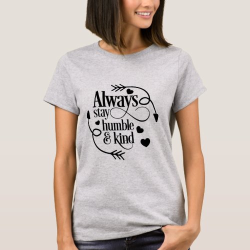 Always Stay Humble and Kind T_Shirt