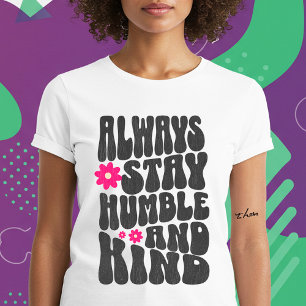 Always Stay Humble And Kind T-Shirt