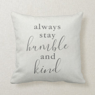 Always Stay Humble and Kind Throw Pillow