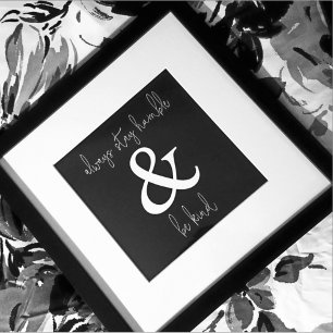Always Stay Humble & Be Kind Black unframed Poster