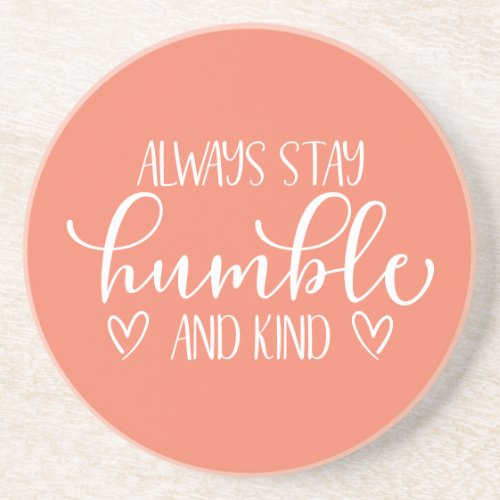 Always Stay Humble  Kind Throw Pillow Coaster