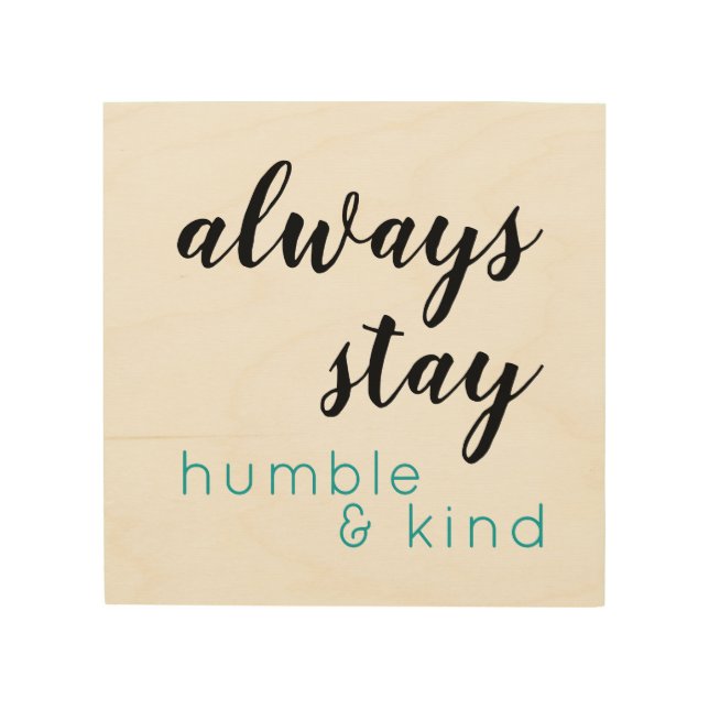 Always Stay Humble & Kind Wood Wall Art (Front)