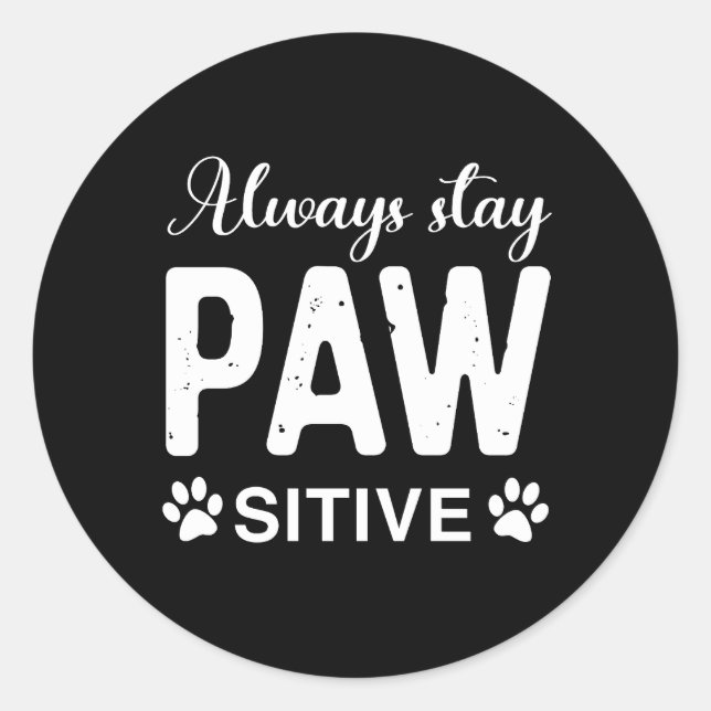 Always stay PAW sitive Classic Round Sticker (Front)