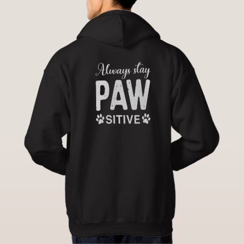 Always stay PAW sitive Hoodie