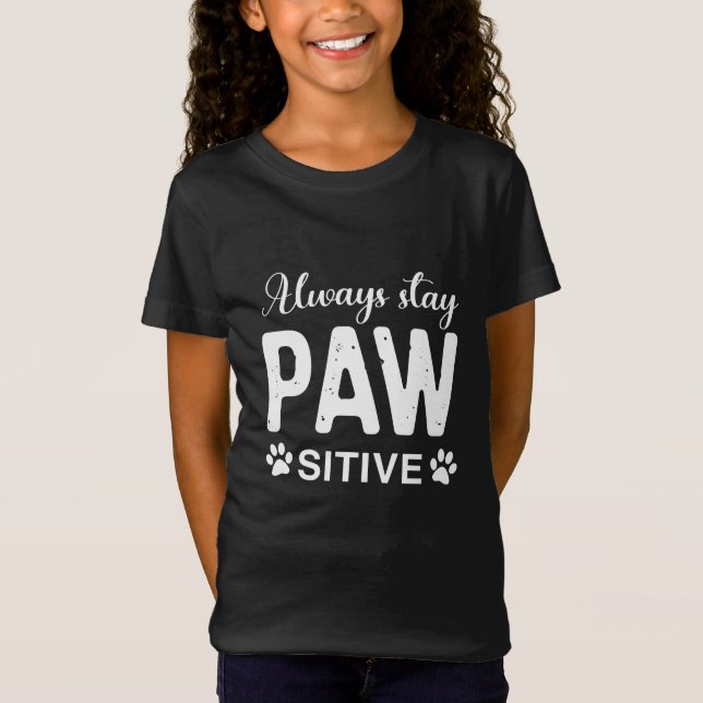 Always stay PAW sitive T-Shirt (Front)