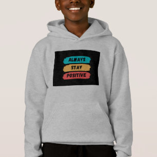 Always Stay positive  Hoodie