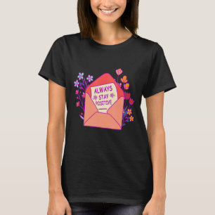 Always Stay Positive Inspirational Quote Motivatio T-Shirt