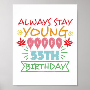 Always stay young happy 55th birthday quote poster