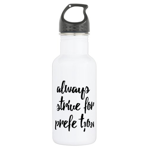 Always Strive for Prefection Anti_Perfectionism St Stainless Steel Water Bottle
