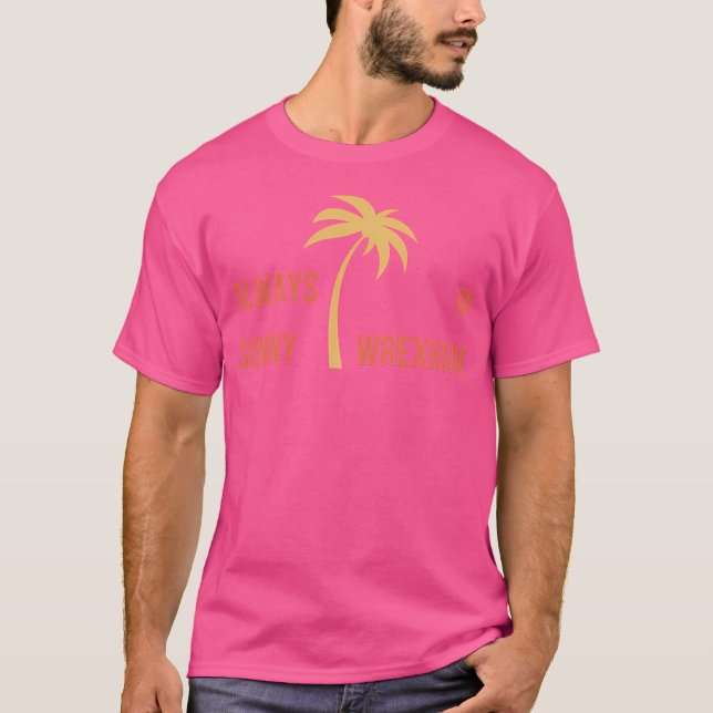 Always Sunny In Wrexham T-Shirt (Front)