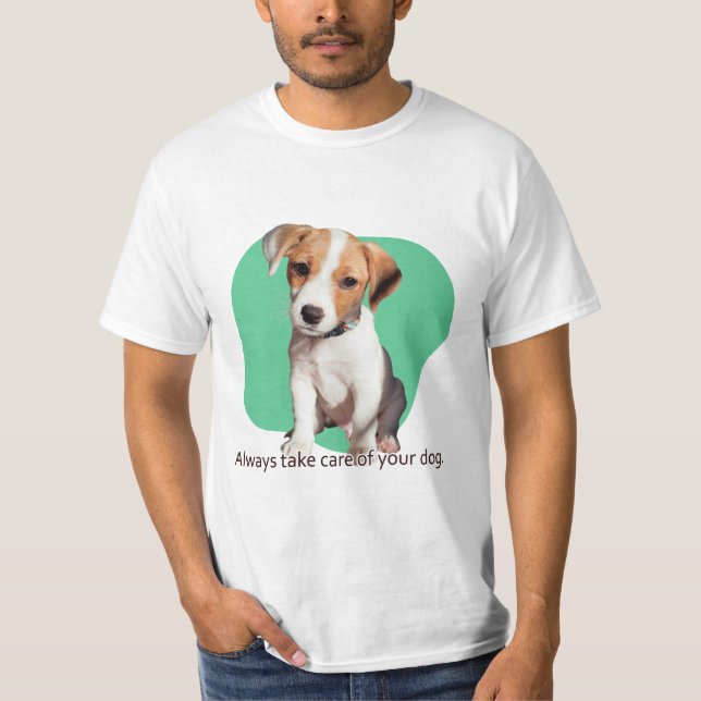 Always take care of your dog. T-Shirt (Front)