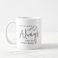 Always Take the High Road Motivational