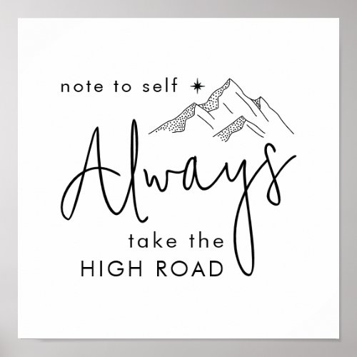 Always Take the High Road Motivational Poster