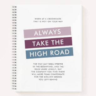 Always Take the High Road Motivational Quote Notebook