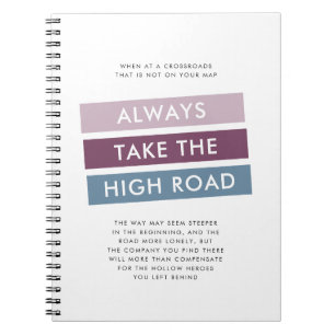 Always Take the High Road Motivational Quote Notebook