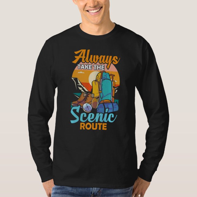 Always Take The Scenic Route Hiker Hiking T-Shirt (Front)
