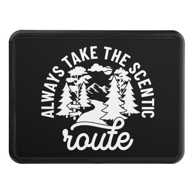 Always Take The Scenic Route Hitch Cover (Front)