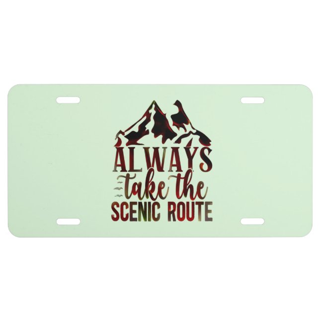 Always Take The Scenic Route. License Plate (Front)