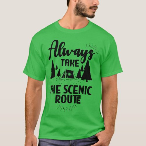 Always Take the Scenic Route T_Shirt