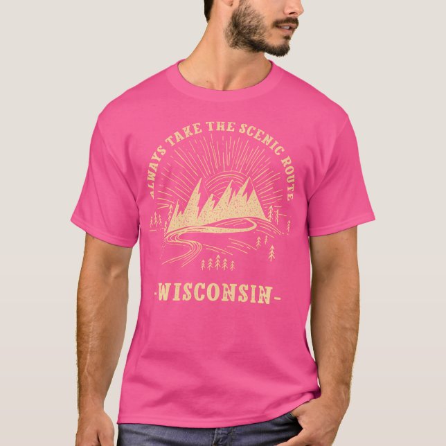 Always Take The Scenic Route Wisconsin Hiking Wi H T-Shirt (Front)