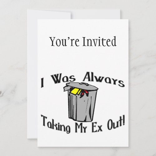 Always Taking My Ex Out Invitation
