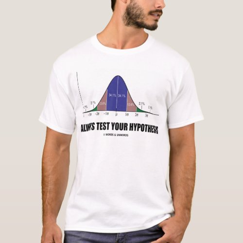 Always Test Your Hypothesis Statistical Attitude T_Shirt