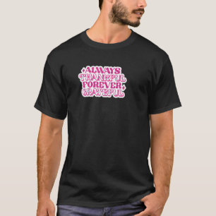 Always Thankful Forever Grateful Summer Vacation T-Shirt