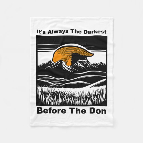 Always The Darkest Before Dawn Trump President Mag Fleece Blanket