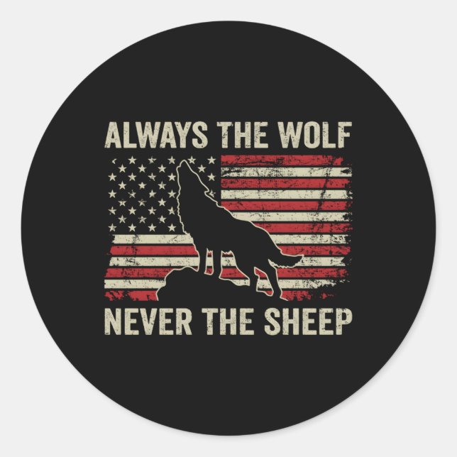 Always The Wolf Never The Sheep Usa Flag On Back Classic Round Sticker (Front)