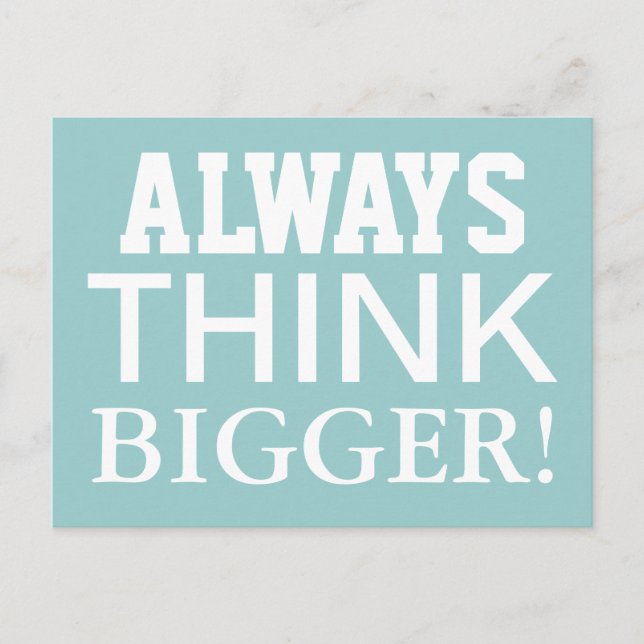 Always Think Bigger -  Motivational Postcards (Front)