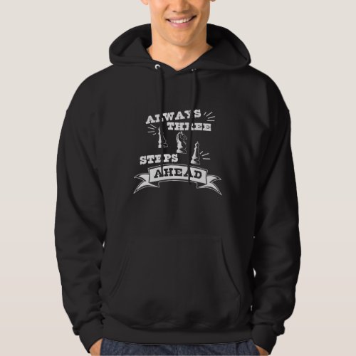 Always Three Steps Ahead Chess King Queen Knight Hoodie