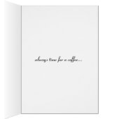 Always Time for a Coffee Latte Cards (Inside (Right))