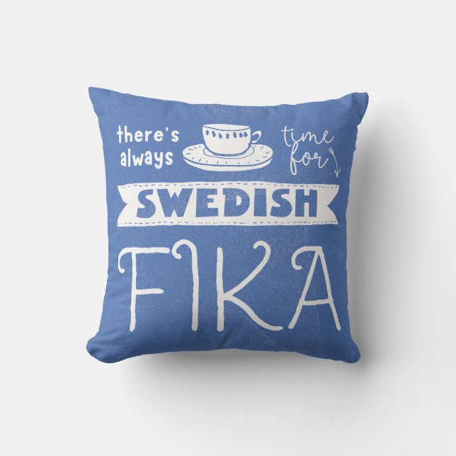 Always Time for Swedish Fika Throw Pillow (Front)