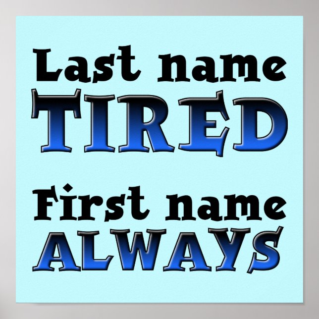 Always Tired Funny Poster Sign (Front)
