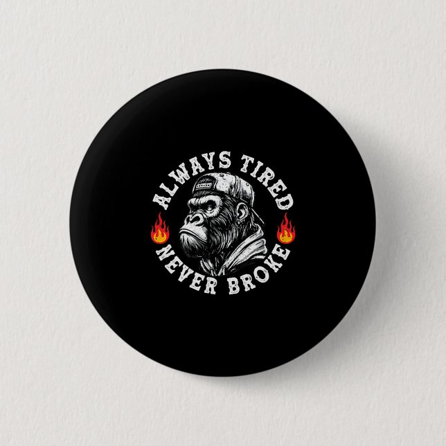 Always Tired Never Broke Funny Monkey (2 Sided)  Button (Front)