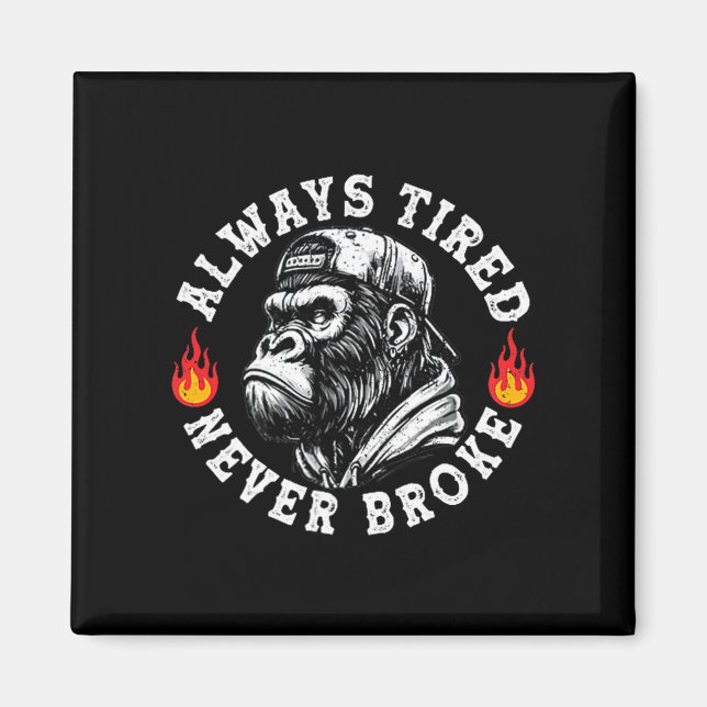 Always Tired Never Broke Funny Monkey (2 Sided)  Magnet (Front)