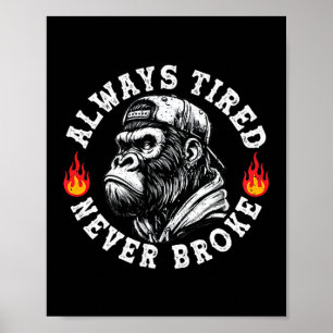 Always Tired Never Broke Funny Monkey (2 Sided) Poster