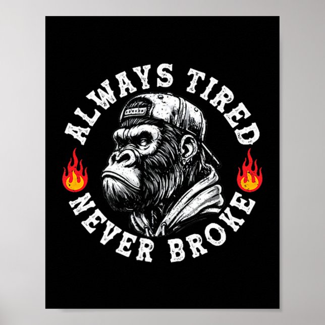 Always Tired Never Broke Funny Monkey (2 Sided)  Poster (Front)