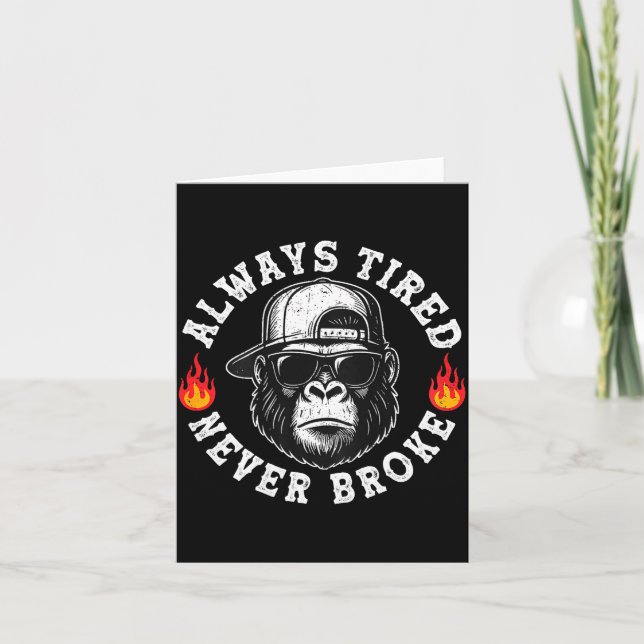 Always Tired Never Broke Funny Monkey (on Back)  Card (Front)
