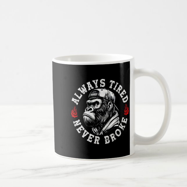 Always Tired Never Broke Funny Monkey (on Back)  Coffee Mug (Right)