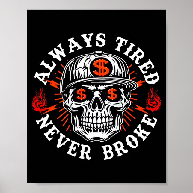 Always Tired Never Broke Funny Skull (on Back)  Poster (Front)