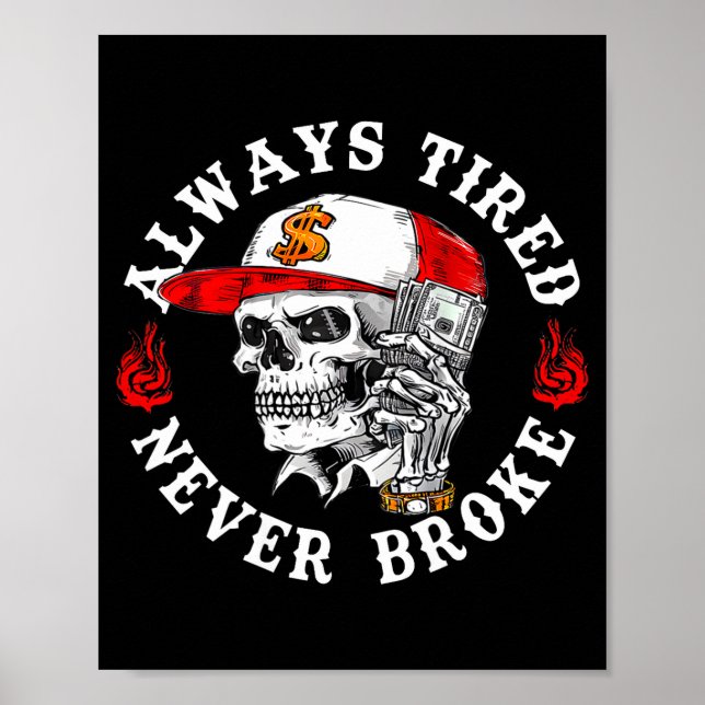 Always Tired Never Broke Funny Skull (on Back)  Poster (Front)
